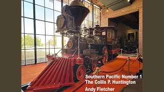 Southern Pacific #1 The Collis P. Huntington Music Video Andy Fletcher #Steam #Locomotive #Railroad