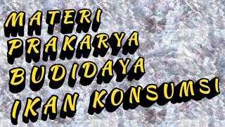 Materi Pembelajaran PRAKARYA - Budidaya Ikan Konsumsi SMP/MTs ( Terlengkap )