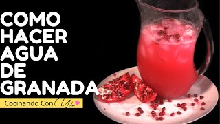 Como Hacer Agua de Granada. Natural y Facil. How to Make Pomegranate Juice. Natural and Simple.