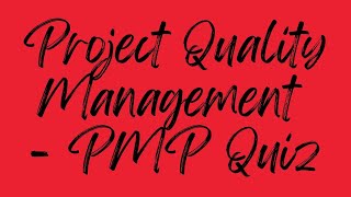 PROJECT QUALITY MANAGEMENT | PMP Quiz | PMBOK | PMP