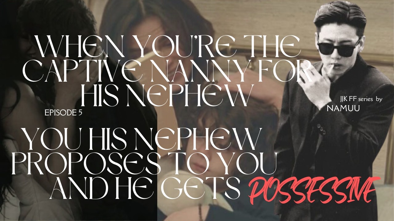 The final part ...JJK AU II The captive Nanny Ep5