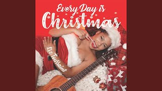 Every Day Is Christmas