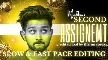Second Assignment With @TharunSpeaks | Fast VS Slow Pace Editing | Not Just a Video Editing Course!