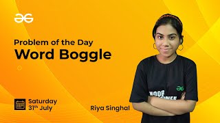 Word Boggle | Problem of the Day-31-07-21 | Riya Singhal