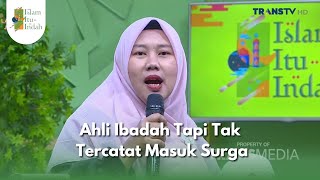 Ahli Ibadah Tapi Tak Tercatat Masuk Surga -ISLAM ITU INDAH(20/11/2025) P3