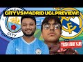 City vs real madrid ucl preview feat yashyjr