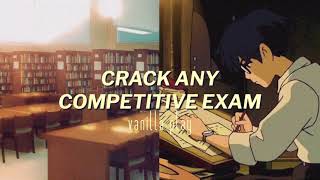 CRACK ANY COMPETITIVE EXAM | top marks in any exam