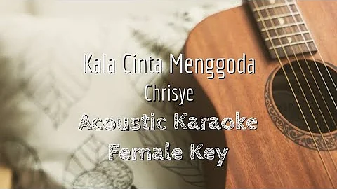 Kala Cinta Menggoda - Chrisye - Acoustic Karaoke (Female Key)