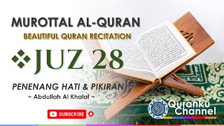Murottal Al Qur'an Juz 28 Merdu Full Menyejukkan Hati & Pikiran | Quranku Channel