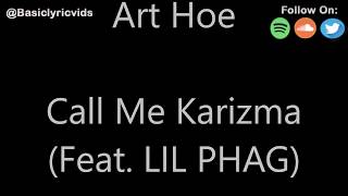 Call Me Karizma - Art Hoe (Feat. Lil Phag) (Lyrics)