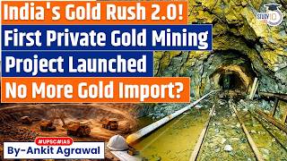 India’s First Private Gold Mine Since Independence | Ankit Agrawal Study IQ
