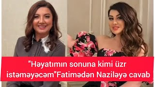 "Sən mənim ölən atama toxunmadan"Fatimədən Naziləyə