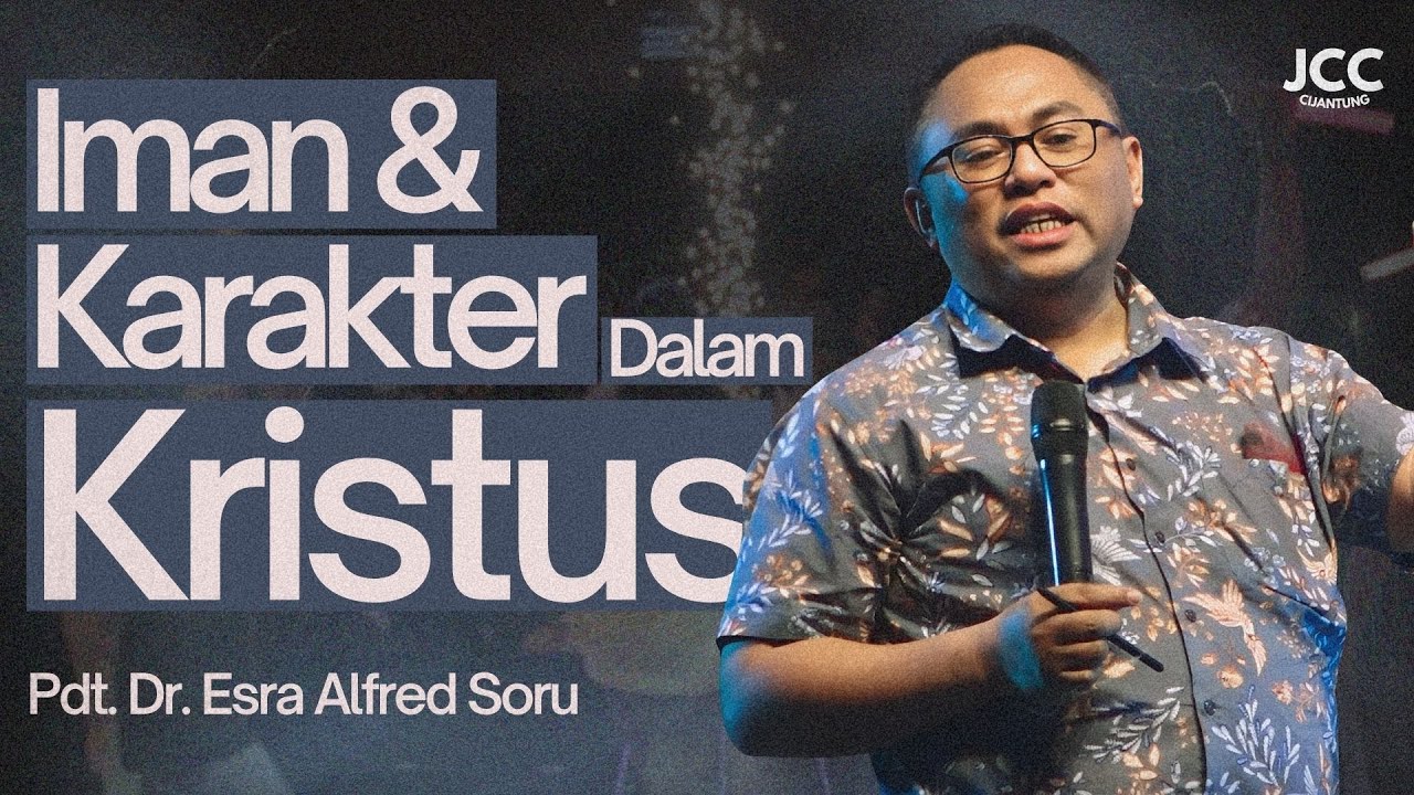 Iman & Karakter Dalam Kristus | Pdt. Dr. Esra Soru | Ibadah Youth JCC Cijantung
