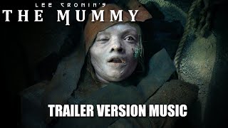 LEE CRONINS THE MUMMY Trailer Music Version