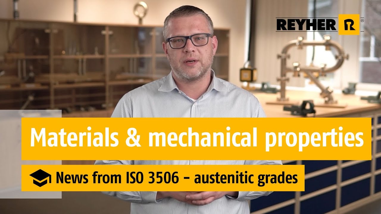 News from ISO3506 - austenitic grades // REYHER educational video: Materials & mechanical properties
