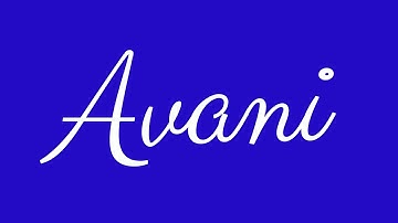 Learn how to Sign the Name Avani Stylishly in Cursive Writing
