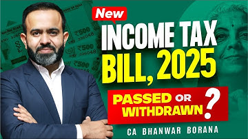 Update on New Income Tax Bill 2025, Passed or Withdrawn ???