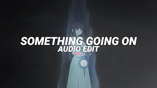 Something Going On - Kaysha [Edit Audio]