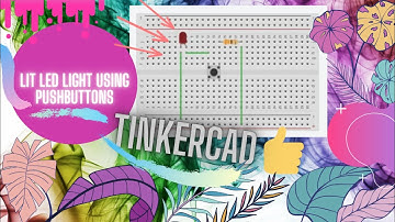 How to lit LED light using pushbuttons in Tinkercad? | TinkerCad Part 3