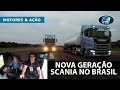 Nova geração Scania no Brasil | Caminhões | motoreseacao