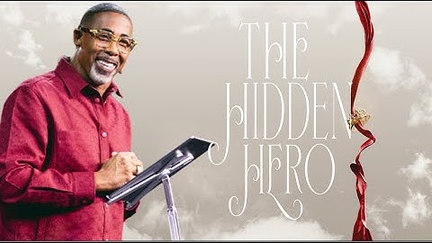 The Hidden Hero | Pastor Eben Conner