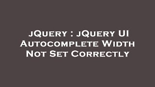 jQuery : jQuery UI Autocomplete Width Not Set Correctly