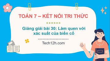 Giảng bài 30: Làm quen với xác suất của biến cố | Bài giảng Toán 7 Kết nối tri thức