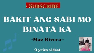 BAKIT ANG SABI MO BINATA KA by -Mae Rivera- Lyrics video -created by: Song lyrics