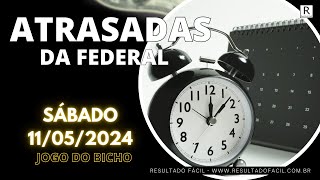 ATRASADAS DA FEDERAL, ESTATÍSTICAS PARA LOTERIA FEDERAL 11/05/2024 - Jogo do Bicho - Resultado Fácil