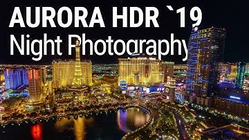 Aurora HDR 2019 (vs 2018) Night Photography HDR Images