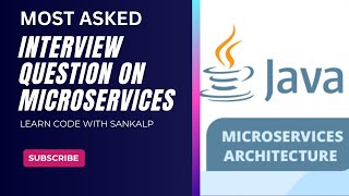 Microservices Interview Questions and Answers | Most Asked | Learn code with Sankalp