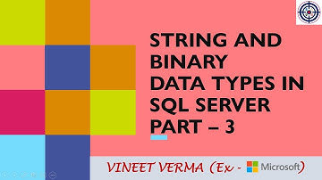 String and Binary Data Types - Part 3 | Microsoft SQL Server | char, varchar | Transact-SQL