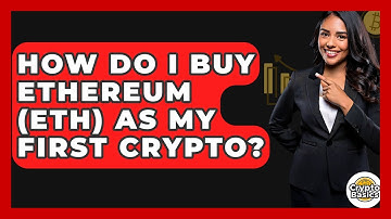 How Do I Buy Ethereum (ETH) As My First Crypto? - CryptoBasics360.com