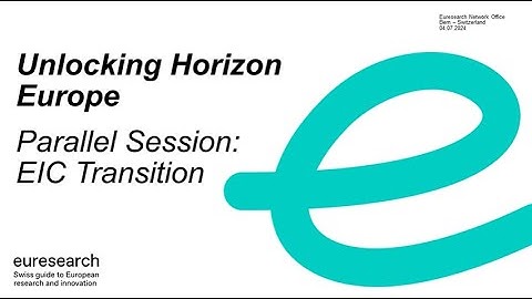 Unlocking Horizon Europe - Parallel Session: EIC Transition