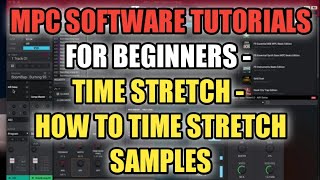 Famous MPC Software Tutorials - Time Stretch - How To Time Stretch Samples Wealth