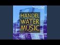 Miniature de la vidéo de la chanson Water Music. Suite In D / G Major, Hwv 349 / 350: Xiii. Rigaudon