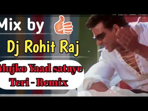 Mujko Yaad Sataye Teri   Remix By Dj Rohit Raj