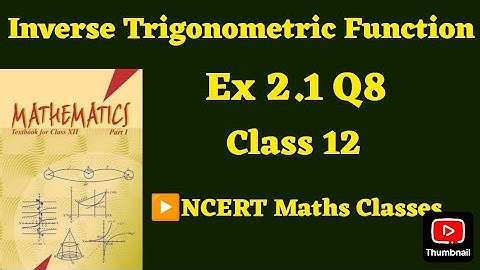 Class 12 Ex 2.1 Q8 Math | Inverse Trigonometry | Q8 Ex 2.1 Class 12 math | Ex 2.1 Q8 Class12 Math |