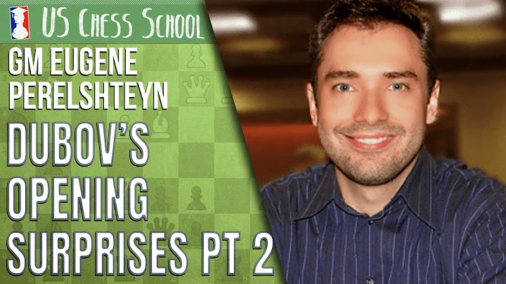 Dubov's Opening Surprises Pt 2 With GM Eugene Pere...