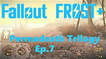 Fallout 4 Frost Plus - Permadeath Trilogy Ep.7   JOURNEY SOUTH