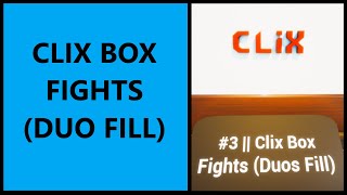 CLIX BOX FIGHTS (DUO FILL)