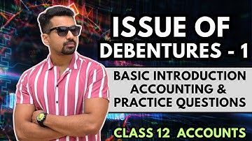 Introduction & Conceptual Accounting | Issue of Debentures - 1 | Class 12 Accounts (2024-25)