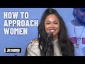How To Approach Women | The Joe Budden Podcast
