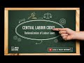 Central Labour Codes: Rationalization of Labour Laws