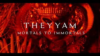 Theyyam - Mortals to Immortals
