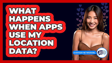 What Happens When Apps Use My Location Data?