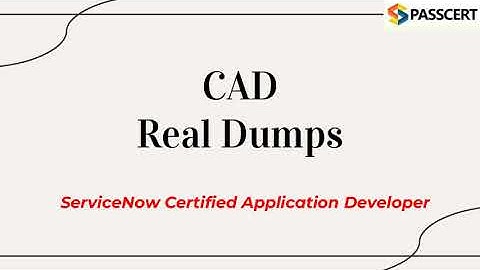 [Update] ServiceNow CAD Exam Dumps For Certified Application Developer