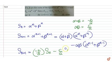 If `alpha` and `beta` are the roots of the equation `ax^2+bx+b=0` and `S_n=alpha^n+beta^n`, ...