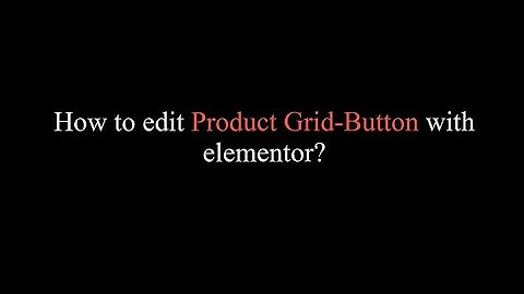 Cosmetsy - Editing Product Grid - Button Section with Elementor