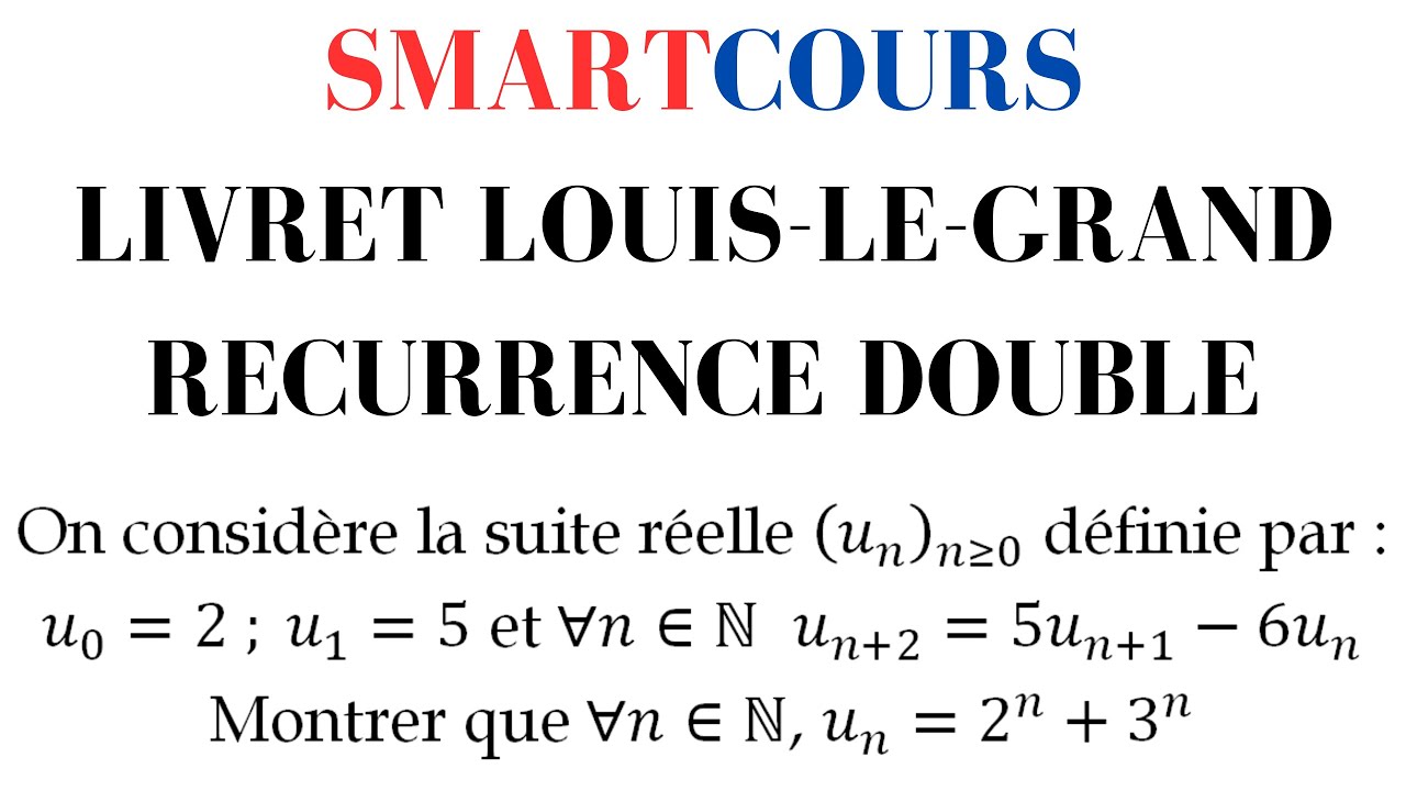 Récurrence double : Livret Louis-le-Grand - ex07 - MPSI/PCSI/ECG/BCPST ...